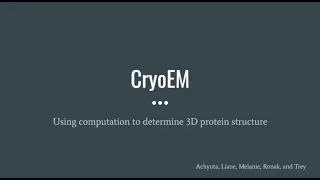 Using CryoEM to Determine 3-D Protein Structure