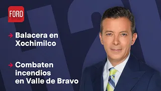 Balacera en Xochimilco deja 1 muerto y 2 heridos / Hora 21 con José Luis Arévalo - 6 de mayo 2024