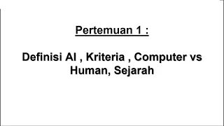 Serial Kuliah AI Pertemuan 1  : Mengenal Bidang AI - Definisi Kriteria dan Sejarah.