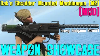 Fallout 4: Weapon Showcases: Dak's Shoulder Mounted Machine Gun (M2)