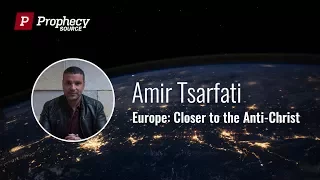 Amir Tsarfati: Europe: Closer to the Anti Christ