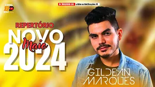 GILDEAN MARQUES 2024 - REPERTÓRIO NOVO MAIO 2024|MÚSICAS NOVAS ATUALIZADAS