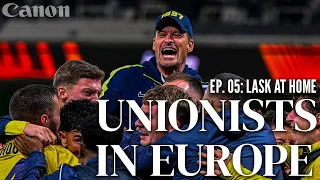 Relive our DRAMATIC last-minute win against LASK! 🤩 | Unionists in Europe EP. 05