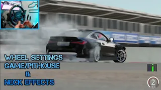 Going through my In game and pit house wheelsettings and my full neck effect settings for drifting