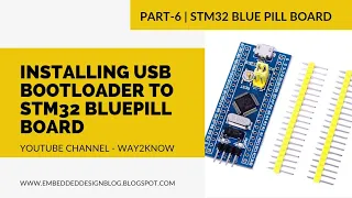 Installing STM32 BluePill board USB bootloader | STM32 Blue Pill board tutorials Part - 6