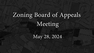 Zoning Board of Appeals Meeting - May 28, 2024