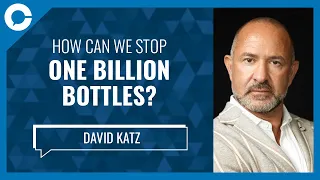 How can we stop one billion bottles? (w/ David Katz, CEO/Founder of Plastic Bank)