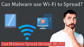 Can Malware Spread through Wi-Fi?