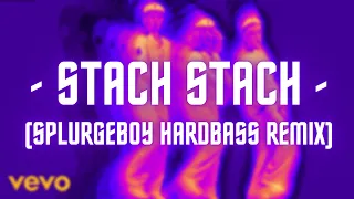 Stach Stach - ( SPLURGEBOY HardBass Remix )