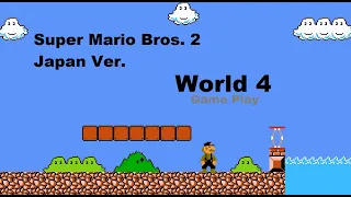 Super Mario Bros. 2 Japan Edition | World 4 Game Play | (aka. Lost levels)