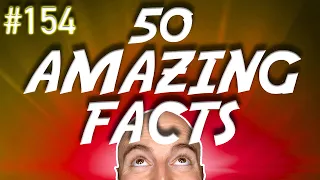 50 AMAZING Facts to Blow Your Mind! 154