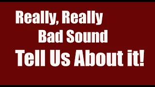Poll: What's the WORST sound quality you've ever heard?