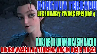 Donghua Terbaru | LEGENDARY TWIMS EPISODE 4 | DIKIRA CUPU PADAHAL SUHUNYA RACUN #donghua