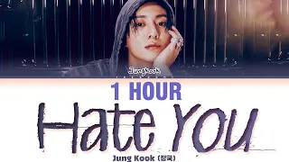 [1 HOUR] Jungkook (정국) 'Hate You' Lyrics