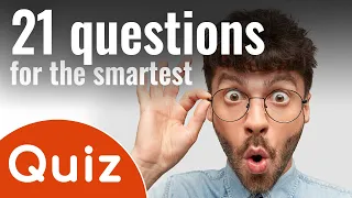 Erudition Quiz  |   21 Questions for the Smartest