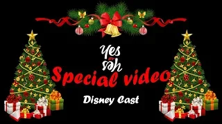 Disney Cast - YES or YES *Special video*