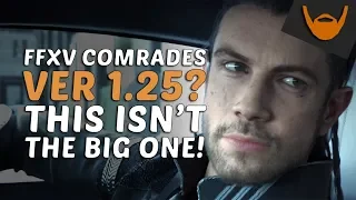 FFXV Comrades - Version 1.25? This isn't the big update!