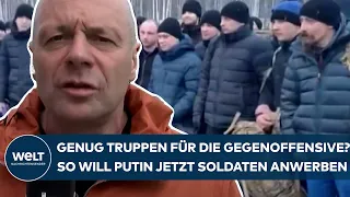 PUTINS KRIEG: Genug Truppen für die Gegenoffensive? So wollen die Russen jetzt Soldaten anwerben