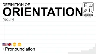 ORIENTATION meaning, definition & pronunciation | What is ORIENTATION? | How to say ORIENTATION