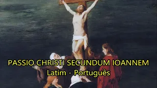 Passio Domini Nostri Iesu Christi Secundum Ioannem - Paixão de Cristo segundo João - Legendado