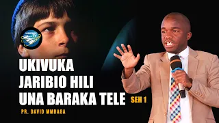 UKIVUKA JARIBIO HILI UNA BARAKA TELE SEH 1 - PR. DAVID MMBAGA (OFFICIAL VIDEO)