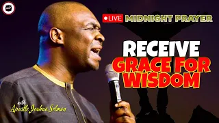 RECEIVE GRACE FOR WISDOM [ MIDNIGHT PRAYERS ] || APOSTLE JOSHUA SELMAN