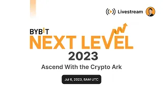 Bybit 2023 H1 Next Level Keynote