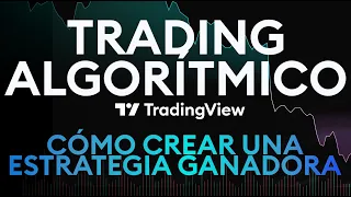 Trading ALGORÍTMICO: Cómo crear una estrategia ganadora de trading con TradingView