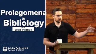 Prolegomena & Bibliology: Lecture 9 | Josh Pannell