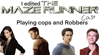 I edited the maze runner cast playing cops and robbers