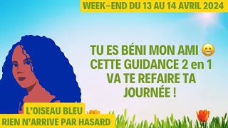 TU ES BÉNI MON AMI 😁 CETTE GUIDANCE 2 en 1 VA TE REFAIRE TA JOURNÉE ! Tirage du 13 au 14 Avril 😁