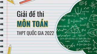 Giải đề thi môn Toán THPT Quốc gia 2022 | VTC Now