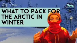 What to Wear for the Arctic in Winter | The Hidden North Vlog Series