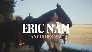 Eric Nam - Any Other Way (Official Music Video)
