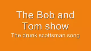 the bob abd tom show - the drunk scottsman song XP