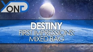 Destiny - First Impressions: Mixed Bag (Review in Progress)