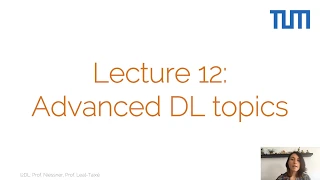 Introduction to Deep Learning - 12. Advanced Deep Learning Topics (Summer 2020)