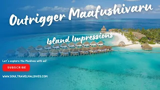 Island Impressions - Outrigger Maafushivaru Maldives - South Ari Atoll