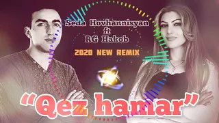 Seda Hovhannisyan ft RG Hakob  -   Qez hamar REMIX  ( Officiall )