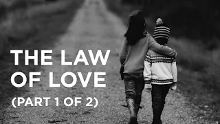 The Law of Love (Part 1 of 2) — 01/29/2022