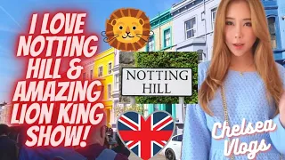 🇬🇧 NOTTING HILL | LION KING | LYCEUM THEATRE | COVENT GARDEN | LONDON, UK | CHELSEA VLOGS
