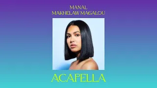 MANAL - MAKHELAW MAGALOU ✨️ ACAPELLA