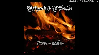 Usher - Burn(Dj Chaddo & Mystic Remix)