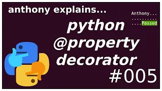 the python @property decorator (beginner - intermediate) anthony explains #005