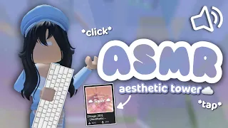 Roblox AESTHETIC TOWER☁️, but with ASMR! (+ rain sounds!) *CLICKY*