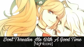 Nightcore - Don't Threaten Me With A Good Time
