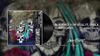 Blackjack x Dr Skull Feat.  Sheila - Complicated (Radio Version) [HARDSTYLE]