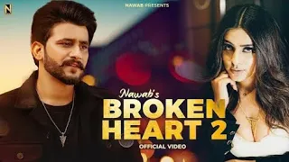 Broken heart 2 loFi || official video || NAWAB || new Panjabi song 2023