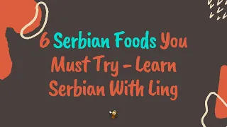 6 Serbian Foods You Must Try - Learn Serbian With Ling