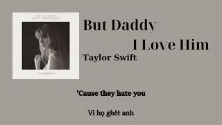 [Vietsub] But Daddy I Love Him - Taylor Swift